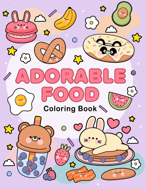 Book cover for Adorable food coloring book: A Cute and Delicious Coloring Adventure for All Ages