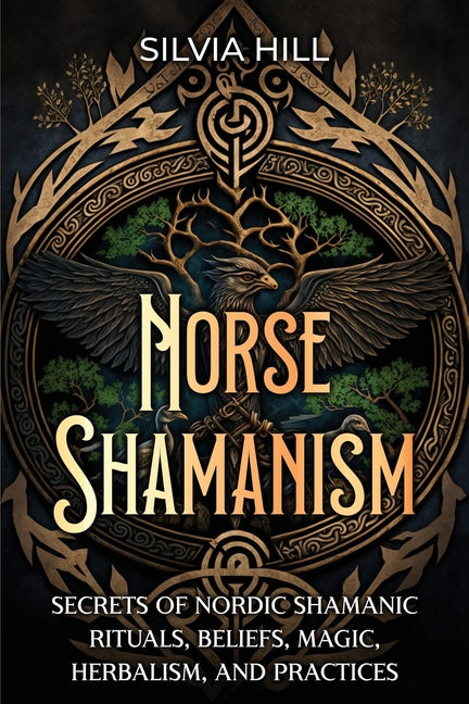 Book cover for Norse Shamanism: Secrets of Nordic Shamanic Rituals, Beliefs, Magic, Herbalism, and Practices