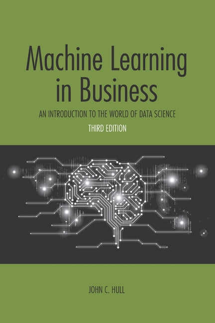 Book cover for Machine Learning in Business: An Introduction to the World of Data Science