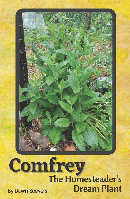 Book cover for Comfrey The Homesteader's Dream Plant - How to Grow and Use in the Garden, with Animals, Medicinally, and More