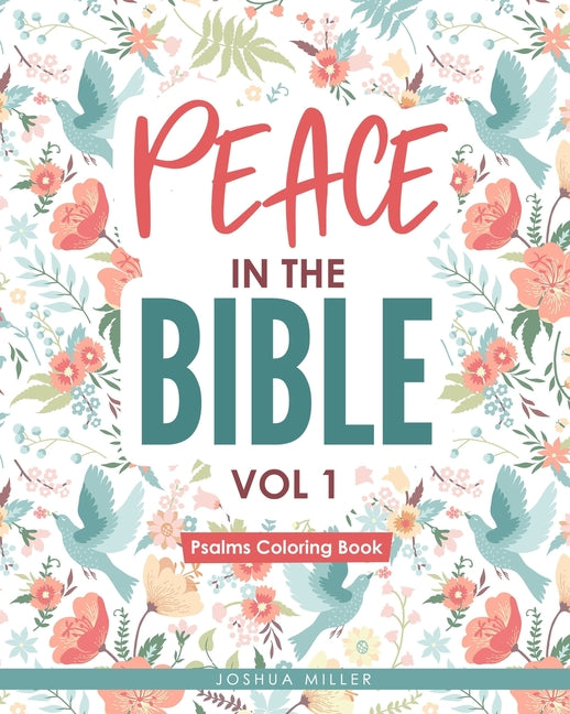 Book cover for Peace in the Bible / Vol 1: PSALMS COLORING BOOK: Christian Coloring Books Series: A Bible Verse Colouring Book for Adults & Teens with Inspiratio