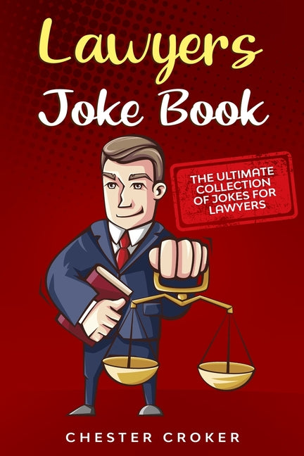 Book cover for Lawyers Joke Book: The Ultimate Collection Of Funny Lawyer Jokes