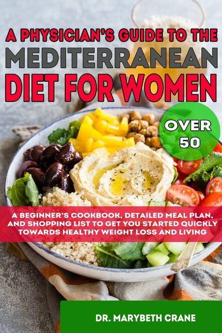 Book cover for Physician's Guide to the Mediterranean Diet for Women Over 50 Black & White Edition: A Beginner's Cookbook, Detailed Meal Plan, and Shopping List to G