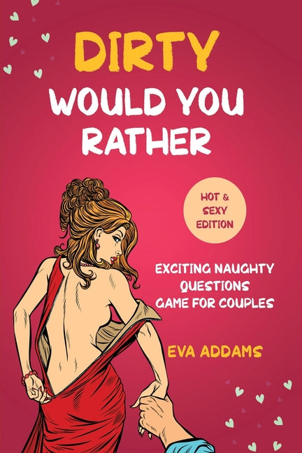 Book cover for Dirty Would You Rather: Exciting Naughty Questions Game for Couples (Hot and Sexy Edition)