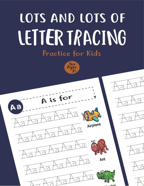 Book cover for Lots and Lots of Letter Tracing Practice for Kids: Letter Tracing Book for Preschoolers, Toddlers.My First Learn to Write Workbook, Learn to Write Wor