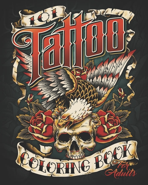 Book cover for 101 Tattoo Design Coloring Book for Adults: 101 Coloring Pages with Beautiful Tattoo Designs For Adult Relaxation