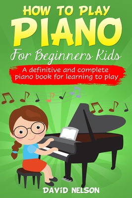 Book cover for How to Play Piano for Beginners Kids: A definitive and complete piano book for learning to play