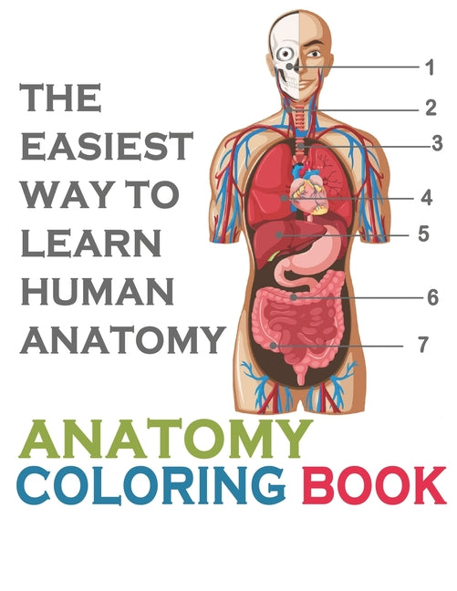 Book cover for Easiest Way To Learn Human Anatomy: Anatomy Coloring Book: an Entertaining and Instructive Guide to the Human Body - A Coloring, Activity & Medical Bo
