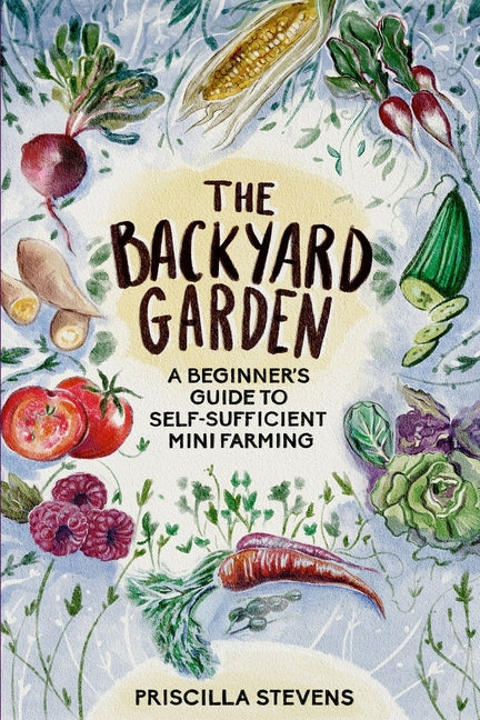 Book cover for Backyard Garden: A Beginner's Guide to Self-Sufficient Mini Farming