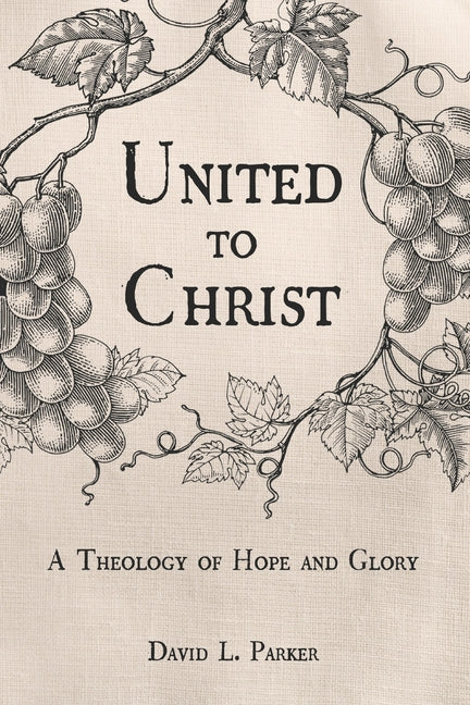 Book cover for United to Christ: A Theology of Hope and Glory