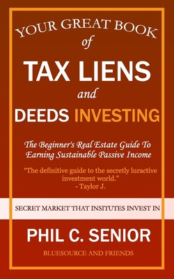 Book cover for Your Great Book Of Tax Liens And Deeds Investing: The Beginner's Real Estate Guide To Earning Sustainable Passive Income