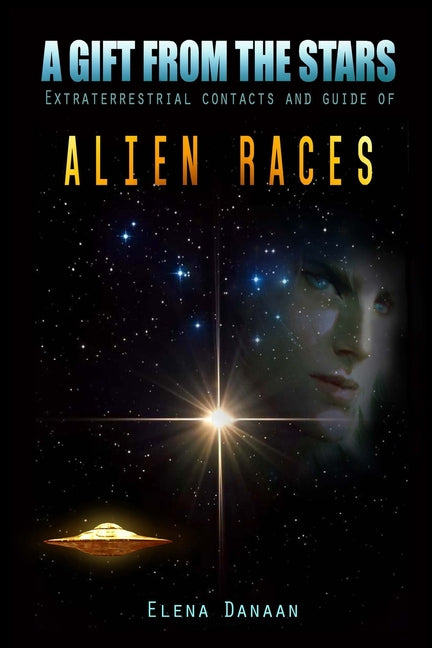 Book cover for Gift From The Stars: Extraterrestrial Contacts and Guide of Alien Races