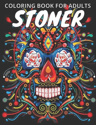 Book cover for Stoner Coloring Book For Adults: get lost in this trippy Psychedelic dream and chillax