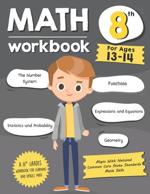 Book cover for Math Workbook Grade 8 (Ages 13-14): A 8th Grade Math Workbook For Learning Aligns With National Common Core Math Skills