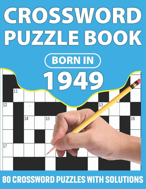 Book cover for Crossword Puzzle Book: Born In 1949: Crossword Puzzle Book For All Word Games Lover Seniors And Adults With Supplying Large Print 80 Puzzles