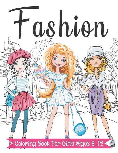 Book cover for Fashion Coloring Book For Girls Ages 8-12: Fun and Stylish Fashion and Beauty Coloring Pages for Girls, Kids, Teens and Women with 55+ Fabulous Fashio