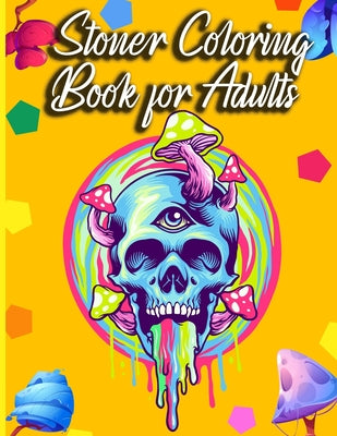 Book cover for Stoner Coloring Book For Adults: The Stoner's Psychedelic Coloring Book