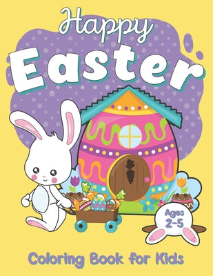 Book cover for Happy Easter Coloring Book For Kids Ages 2-5: Celebrate Easter with your kids, funny Easter Coloring Pages for your children, book for kids and Toddle