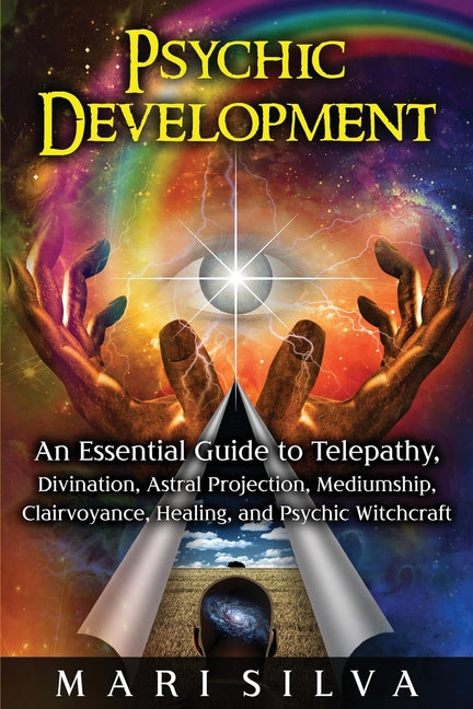 Book cover for Psychic Development: An Essential Guide to Telepathy, Divination, Astral Projection, Mediumship, Clairvoyance, Healing, and Psychic Witchcraft