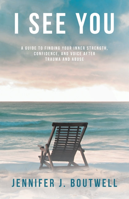 Book cover for I See You: A Guide to Finding Your Inner Strength, Confidence, and Voice after Trauma and Abuse