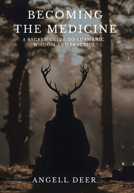 Book cover for Becoming the Medicine: A Sacred Guide to Shamanic Wisdom and Practice