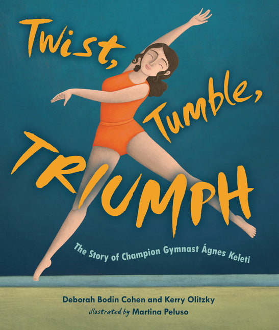 Book cover for Twist, Tumble, Triumph: The Story of Champion Gymnast Ágnes Keleti