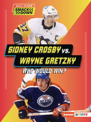 Book cover for Sidney Crosby vs. Wayne Gretzky: Who Would Win?