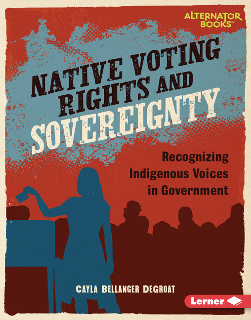 Book cover for Native Voting Rights and Sovereignty: Recognizing Indigenous Voices in Government