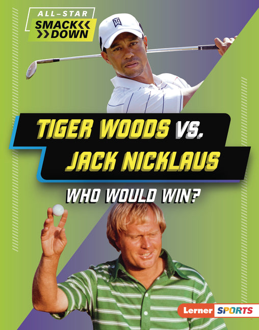 Book cover for Tiger Woods vs. Jack Nicklaus: Who Would Win?