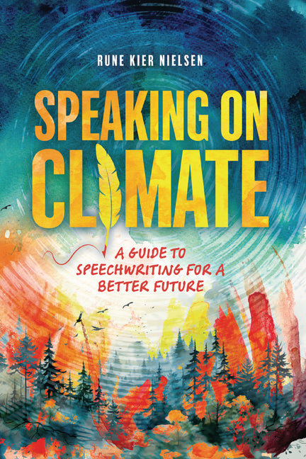 Book cover for Speaking on Climate: A Guide to Speechwriting for a Better Future