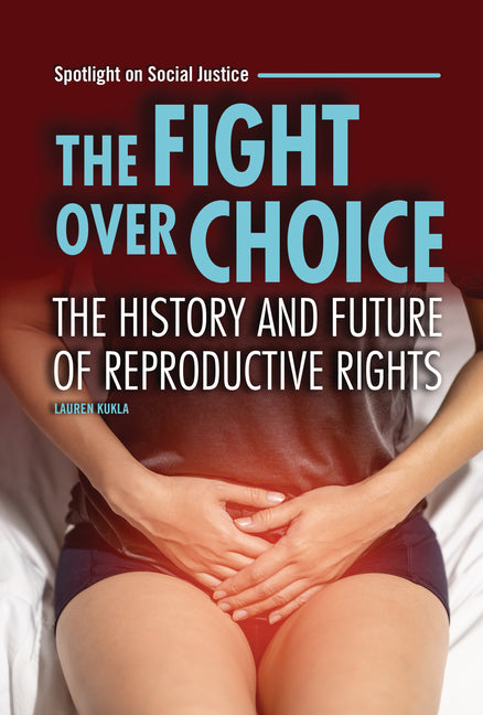 Book cover for Fight Over Choice: The History and Future of Reproductive Rights