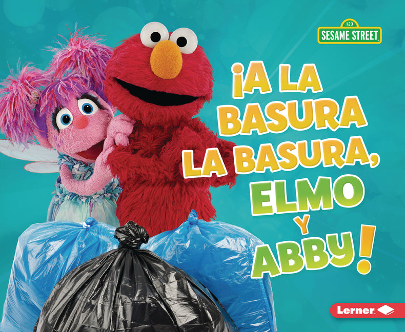Book cover for ¡A La Basura La Basura, Elmo Y Abby! (Trash That Trash, Elmo and Abby!)
