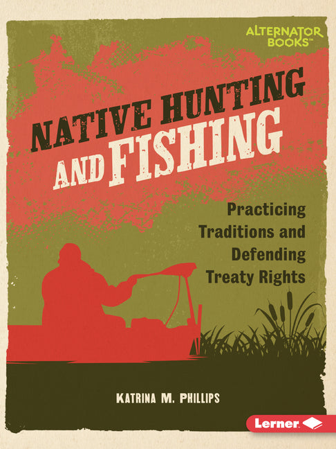Book cover for Native Hunting and Fishing: Practicing Traditions and Defending Treaty Rights