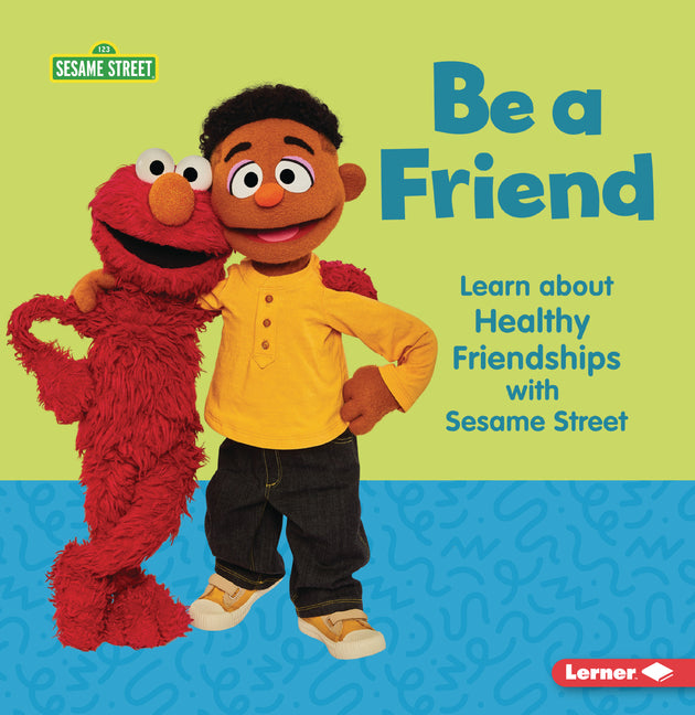 Book cover for Be a Friend: Learn about Healthy Friendships with Sesame Street (R)