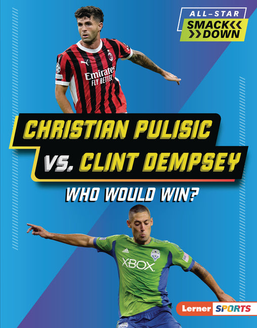 Book cover for Christian Pulisic vs. Clint Dempsey: Who Would Win?