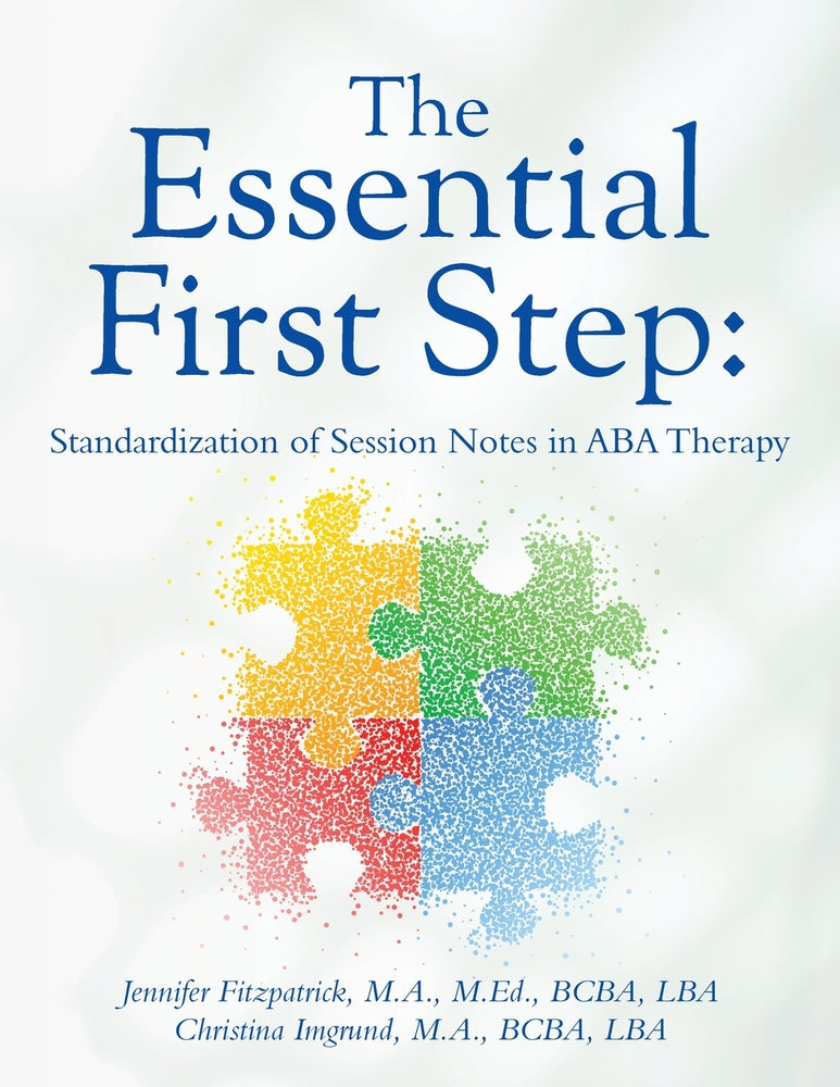 Book cover for The Essential First Step: Standardization of Session Notes in ABA Therapy