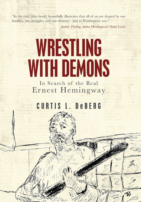Book cover for Wrestling with Demons: In Search of the Real Ernest Hemingway