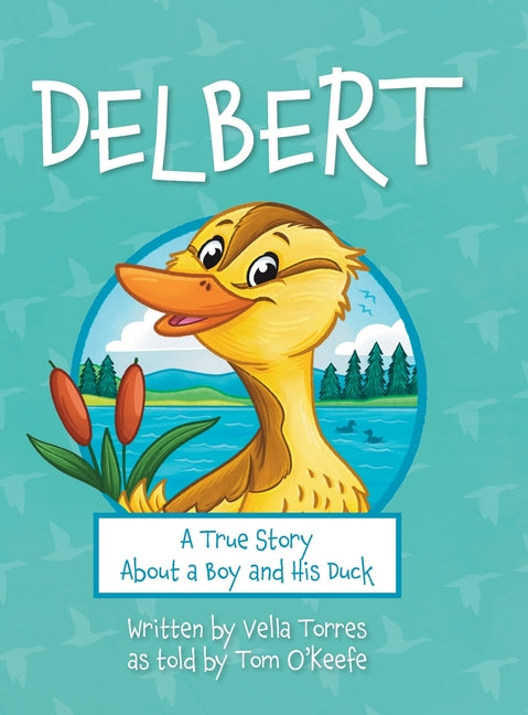 Book cover for Delbert: A True Story About a Boy and his Duck