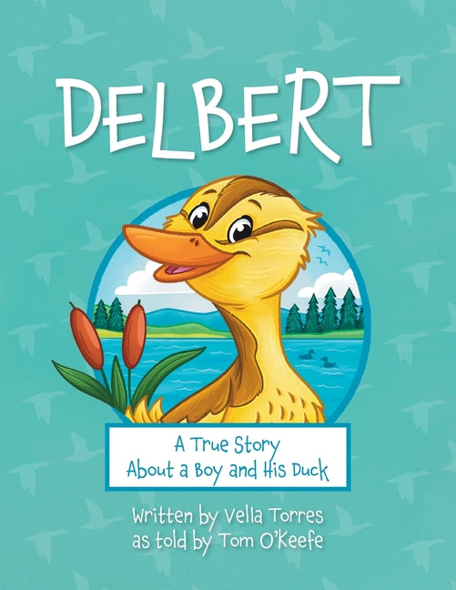 Book cover for Delbert: A True Story About a Boy and his Duck