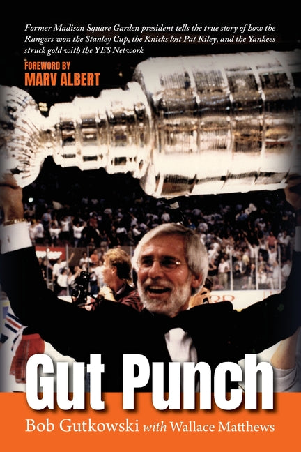 Book cover for Gut Punch: Former Madison Square Garden president tells the true story of how the Rangers won the Stanley Cup, the Knicks lost Pa