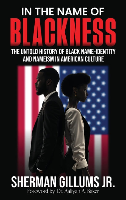 Book cover for In the Name of Blackness: The Untold History of Black Name-Identity and Nameism in American Culture