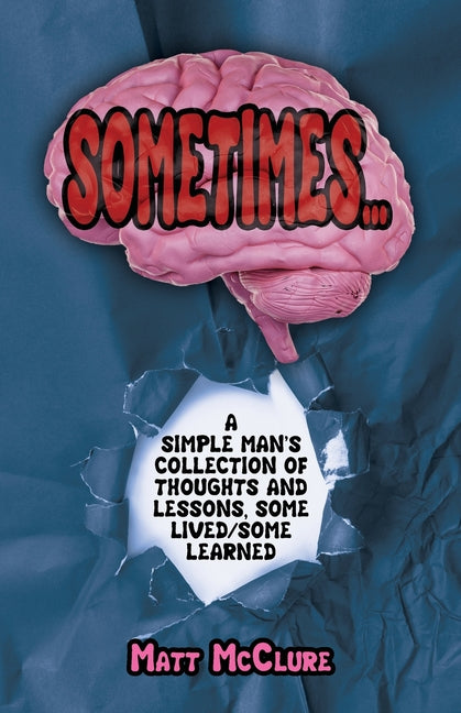 Book cover for Sometimes...,: A Simple Man's Collection of Thoughts and Lessons, Some Lived/Some Learned