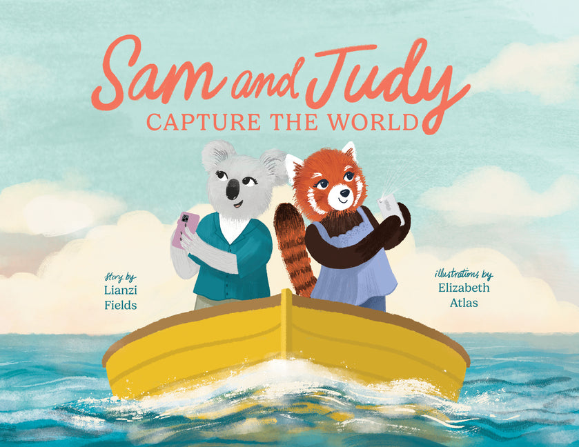 Book cover for Sam and Judy Capture the World: See the World Through Your Own Eyes, Not Just a Screen