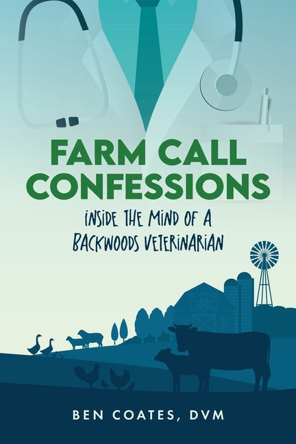Book cover for Farm Call Confessions: Inside the Mind of a Backwoods Veterinarian