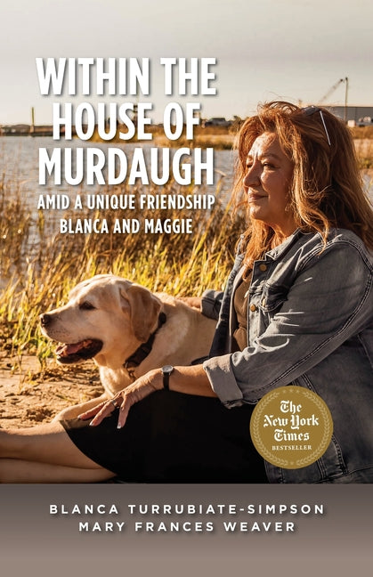 Book cover for Within the House of Murdaugh: Amid a Unique Friendship, Blanca and Maggie