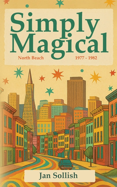Book cover for Simply Magical: North Beach: 1977 - 1982