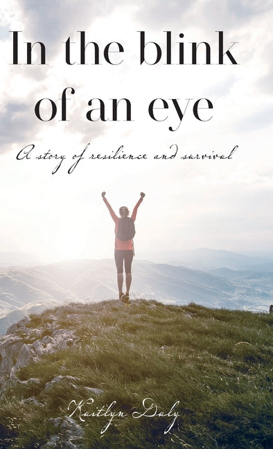Book cover for In the blink of an eye: A story of resilience and survival