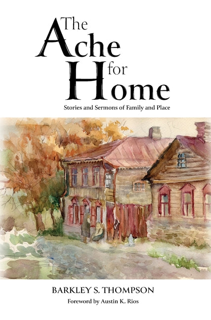 Book cover for Ache for Home: Stories and Sermons of Family and Place