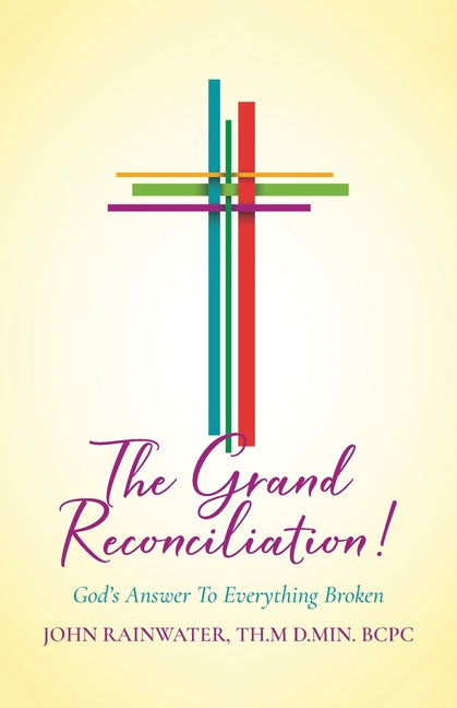 Book cover for Grand Reconciliation!: God's Answer To Everything Broken