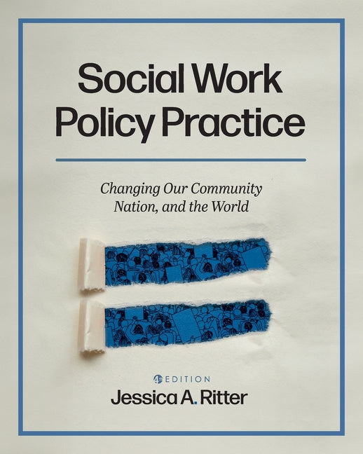 Book cover for Social Work Policy Practice: Changing Our Community, Nation, and the World